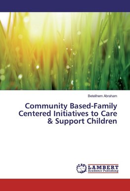 Community Based-Family Centered Initiatives to Care & Support Children