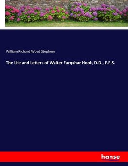 The Life and Letters of Walter Farquhar Hook, D.D., F.R.S.