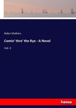 Comin' thro' the Rye - A Novel