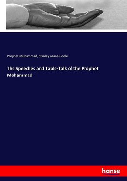 The Speeches and Table-Talk of the Prophet Mohammad