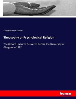 Theosophy or Psychological Religion