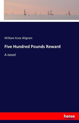 Five Hundred Pounds Reward