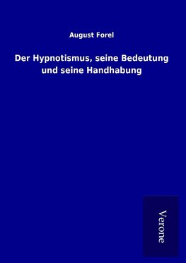 Der Hypnotismus, seine Bedeutung und seine Handhabung