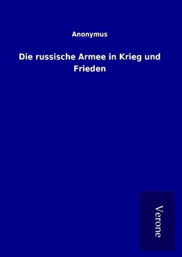 Die russische Armee in Krieg und Frieden