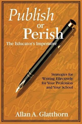 Glatthorn, A: Publish or Perish - The Educator's Imperative