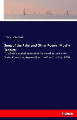 Song of the Palm and Other Poems, Mostly Tropical