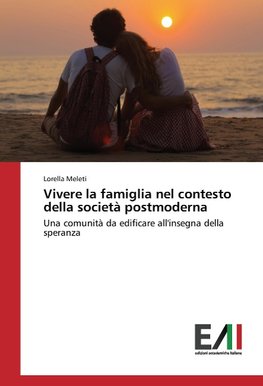 Vivere la famiglia nel contesto della società postmoderna