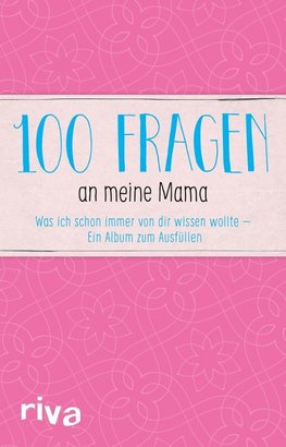 100 Fragen an meine Mama