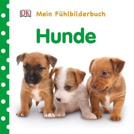 Mein Fühlbilderbuch. Hunde