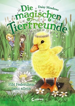 Die magischen Tierfreunde - Fibi Federchen ganz allein