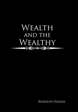 Wealth and the Wealthy