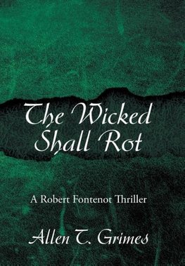 The Wicked Shall Rot