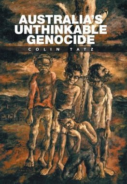 Australia's Unthinkable Genocide