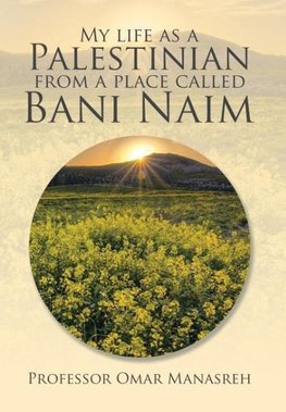 My Life as a Palestinian from a Place Called Bani Naim