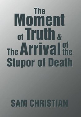 The Moment of Truth & the Arrival of the Stupor of Death