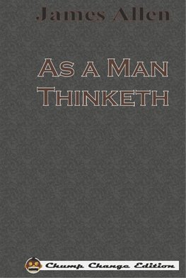 As a Man Thinketh (Chump Change Edition)