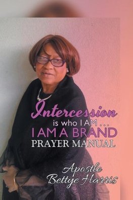 Intercession Is Who I Am . . . I Am a Brand