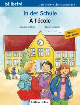 In der Schule. Á l'école. Kinderbuch Deutsch-Französisch