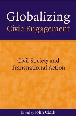 Clark, J: Globalizing Civic Engagement