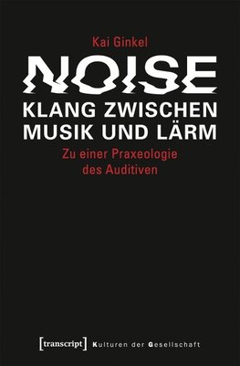 Noise - Klang zwischen Musik und Lärm