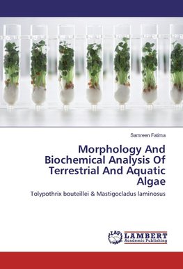 Morphology And Biochemical Analysis Of Terrestrial And Aquatic Algae