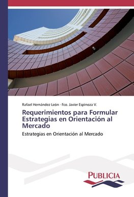 Requerimientos para Formular Estrategias en Orientación al Mercado