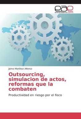 Outsourcing, simulacion de actos, reformas que la combaten