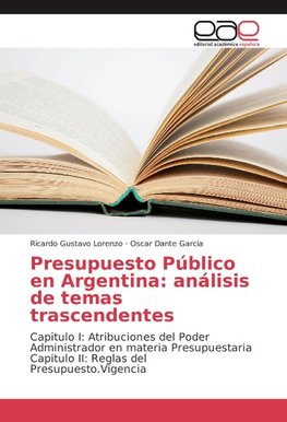 Presupuesto Público en Argentina: análisis de temas trascendentes