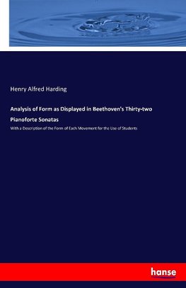 Analysis of Form as Displayed in Beethoven's Thirty-two Pianoforte Sonatas