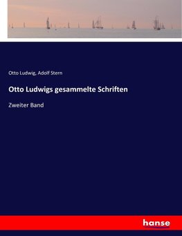 Otto Ludwigs gesammelte Schriften