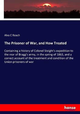 The Prisoner of War, and How Treated