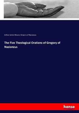 The Five Theological Orations of Gregory of Nazionzus