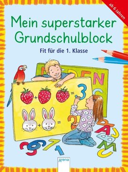 Mein superstarker Grundschulblock. Fit für die 1. Klasse