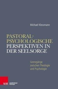 Pastoralpsychologische Perspektiven in der Seelsorge