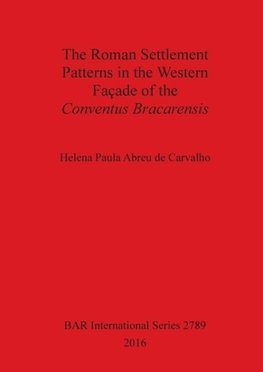 The Roman Settlement Patterns in the Western Façade of the Conventus Bracarensis