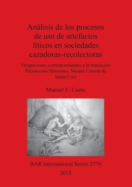 Análisis de los procesos de uso de artefactos líticos en sociedades cazadoras-recolectoras