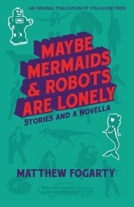 Maybe Mermaids & Robots are Lonely