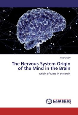 The Nervous System Origin of the Mind in the Brain