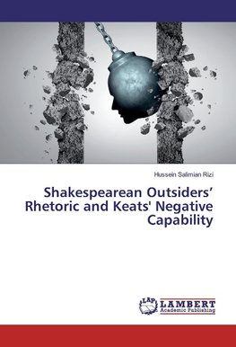 Shakespearean Outsiders' Rhetoric and Keats' Negative Capability