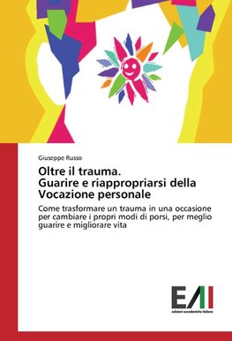 Oltre il trauma. Guarire e riappropriarsi della Vocazione personale