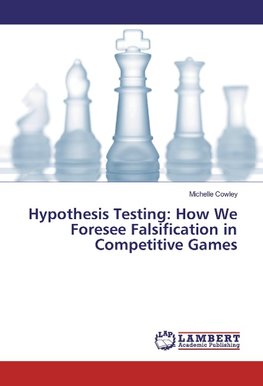 Hypothesis Testing: How We Foresee Falsification in Competitive Games