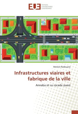 Infrastructures viaires et fabrique de la ville