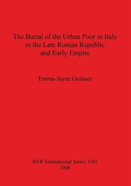 The Burial of the Urban Poor in Italy in the Late Roman Republic and Early Empire