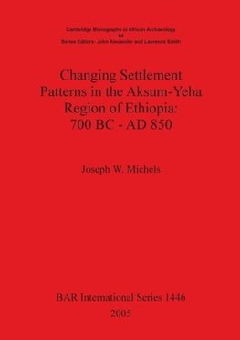 Changing Settlement Patterns in the Aksum-Yeha Region of Ethiopia