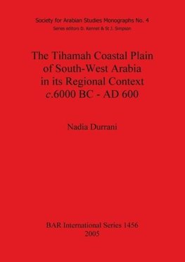 The Tihamah Coastal Plain of South-West Arabia in its Regional Context c. 6000 BC - AD 600