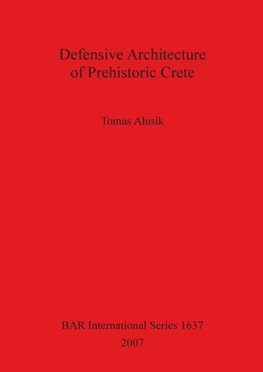 Defensive Architecture of Prehistoric Crete