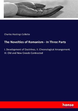 The Novelties of Romanism - In Three Parts