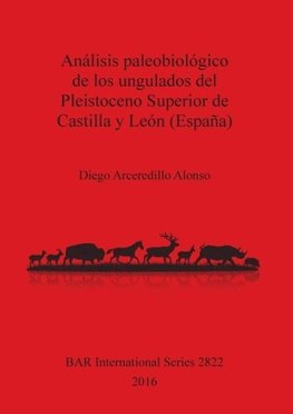 Análisis paleobiológico de los ungulados del Pleistoceno Superior de Castilla y León (España)