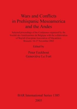 Wars and Conflicts in Prehispanic Mesoamerica and the Andes