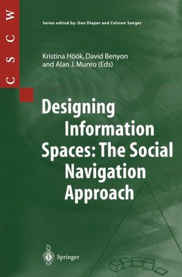 Designing Information Spaces: The Social Navigation Approach